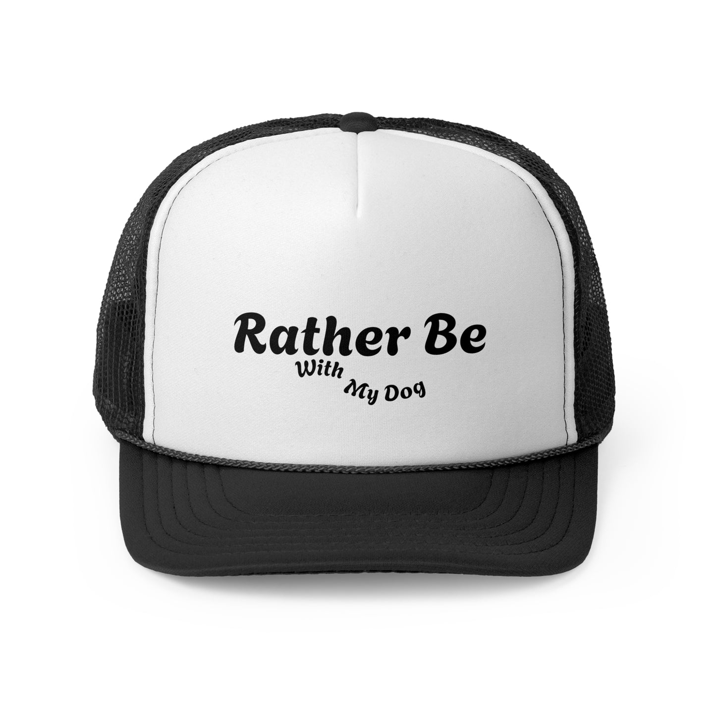 Trucker Cap - "Rather Be With My Dog"