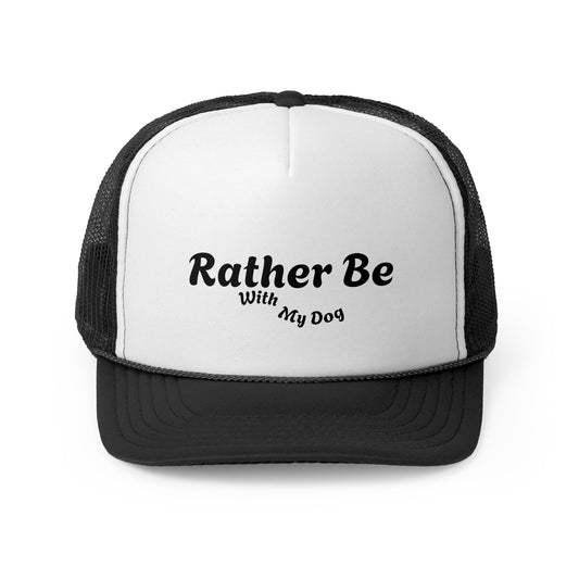 Trucker Cap - "Rather Be With My Dog"